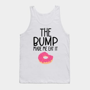 The Bump Made Me Eat It. Cute Mama To Be Design. Tank Top